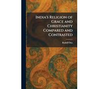 India's Religion of Grace and Christianity Compared and Contrasted
