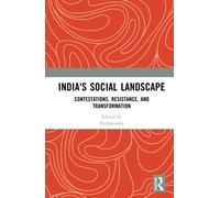 India's Social Landscape : Contestations, Resistance, and Transformation