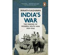 India's War : The Making of Modern South Asia, 1939-1945