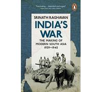 India's War: The Making of Modern South Asia, 1939-1945