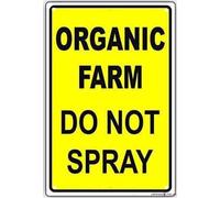 Indication Warning Sign Organic Farm Do Not Spray Wall Art Outdoor Indoor 12x8 Inches New Aluminum Metal tin Sign