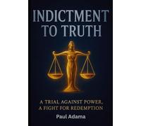 Indictment to Truth: A trial against power, A fight for redemption
