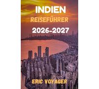 INDIEN Reiseführer 2026-2027: 10-Tage-Reiserouten, Budget-Tipps, versteckte Juwelen und lokale Erlebnisse