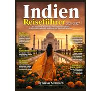 Indien Reiseführer 2026-2027: Der umfassende Begleiter zu Kultur, Sehenswürdigkeiten, kulinarischen Erlebnissen, Rundreisen und praktischen Reisetipps.