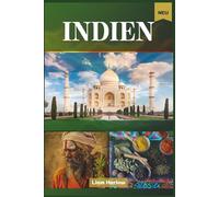 Indien Reiseführer 2026 (Vollfarbe): Entdecken Sie das Land der zeitlosen Wunder, legendären Wahrzeichen, kulturellen Schätze und unvergesslichen Abenteuer für jeden Entdeckertyp
