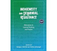 Indigeneity and Decolonial Resistance: Alternatives to Colonial Thinking and Practice