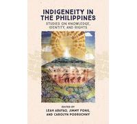 Indigeneity in the Philippines: Studies on Knowledge, Identity, and Rights