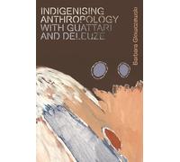 Indigenising Anthropology with Guattari and Deleuze