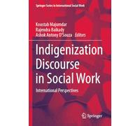Indigenization Discourse in Social Work: International Perspectives (Springer Series in International Social Work)