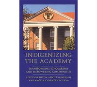 Indigenizing the Academy: Transforming Scholarship and Empowering Communities (Contemporary Indigenous Issues)