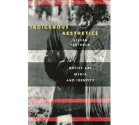 Indigenous Aesthetics: Native Art, Media, and Identity
