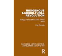 Indigenous Agricultural Revolution : Ecology and Food Production in West Africa