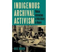 Indigenous Archival Activism: Mohican Interventions in Public History and Memory