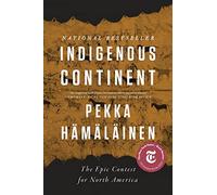 Indigenous Continent: The Epic Contest for North America