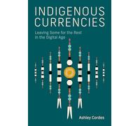 Indigenous Currencies: Leaving Some for the Rest in the Digital Age