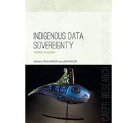 Indigenous Data Sovereignty: Toward an agenda: 38 (Centre for Aboriginal Economic Policy Research (CAEPR))
