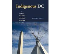 Indigenous DC: Native Peoples and the Nation's Capital