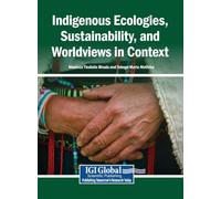 Indigenous Ecologies, Sustainability, and Worldviews in Context