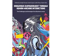 Indigenous Empowerment through Human-Machine Interactions : The Challenges and Strategies from Business Lenses