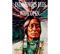 Indigenous Eyes Wide Open: Indigenous Stories from Their Point of View
