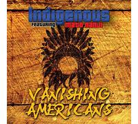 Indigenous Featuring Mato Nanji - Vanishing Americans