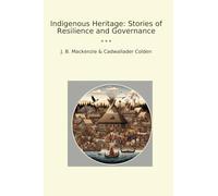 Indigenous Heritage: Stories of Resilience and Governance (Classic Bundles)