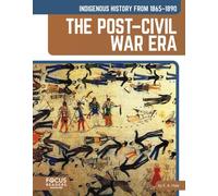 Indigenous History from 1865-1890: The Post-Civil War Era