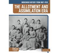 Indigenous History from 1887-1932: The Allotment and Assimilation Era