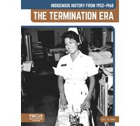 Indigenous History from 1952-1968: The Termination Era