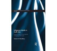 Indigenous Identity in South Asia: Making Claims in the Colonial Chittagong Hill Tracts (Routledge Advances in South Asian Studies)