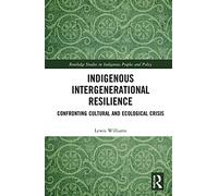 Indigenous Intergenerational Resilience – Confronting Cultural and Ecological Crisis – Routledge