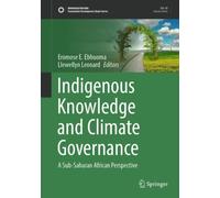 Indigenous Knowledge and Climate Governance : A Sub-Saharan African Perspective