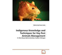 Indigenous Knowledge and Techniques for Key Pest Animals Management: In Dire Dawa Administration, Eastern Ethiopia