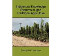 Indigenous Knowledge Systems in Igbo Traditional Agriculture