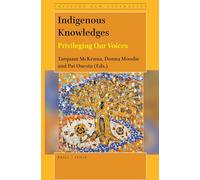 Indigenous Knowledges: Privileging Our Voices: 11 (Critical New Literacies: The Praxis of English Language Teaching and Learning, 11)