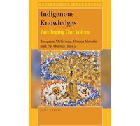 Indigenous Knowledges: Privileging Our Voices: 11 (Critical New Literacies: The Praxis of English Language Teac)