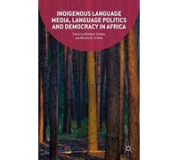 Indigenous Language Media, Language Politics and Democracy in Africa