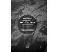 Indigenous Life Projects and Extractivism : Ethnographies from South America