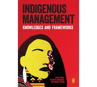 Indigenous Management : Knowledges & Frameworks