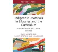 Indigenous Materials in Libraries and the Curriculum: Latin American and Latinx Sources