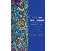 Indigenous Methodologies: Characteristics, Conversations, and Contexts, Second Edition