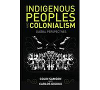 Indigenous Peoples and Colonialism: Global Perspectives