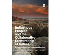 Indigenous Peoples – Collaborative Stewardship of Nature: Knowledge Binds & Institutional Conflicts