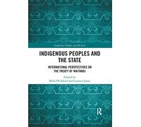 Indigenous Peoples and the State: International Perspectives on the Treaty of Waitangi (Indigenous Peoples and the Law)
