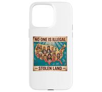 Indigenous Peoples Day No One is Illegal on Stolen Land Case for iPhone 15 Pro Max