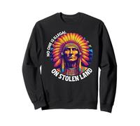 Indigenous Peoples Day, No One Is Illegal On Stolen Land Sweatshirt