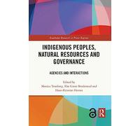 Indigenous Peoples, Natural Resources and Governance: Agencies and Interactions (Routledge Research in Polar Regions)