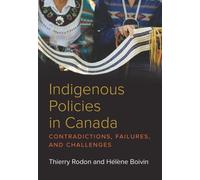 Indigenous Policies in Canada : Contradictions, Failures, and Challenges