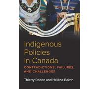 Indigenous Policies in Canada: Contradictions, Failures, and Challenges
