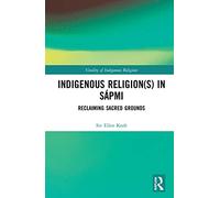 Indigenous Religion(s) in Sápmi: Reclaiming Sacred Grounds (Vitality of Indigenous Religions)